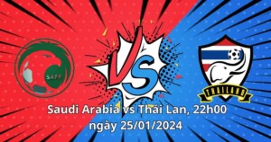Soi kèo Saudi Arabia vs Thái Lan, 22h00 ngày 25/01/2024