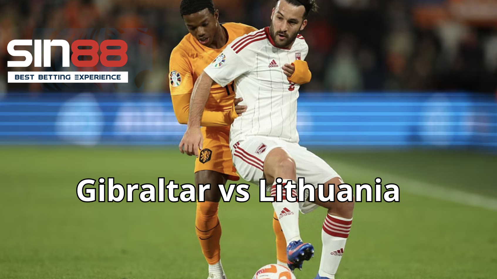 Nhận định soi kèo Gibraltar vs Lithuania từ chuyên gia