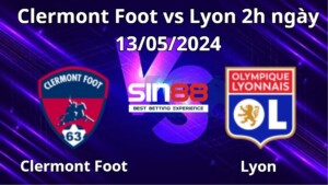 Nhận định, soi kèo Clermont Foot vs Lyon